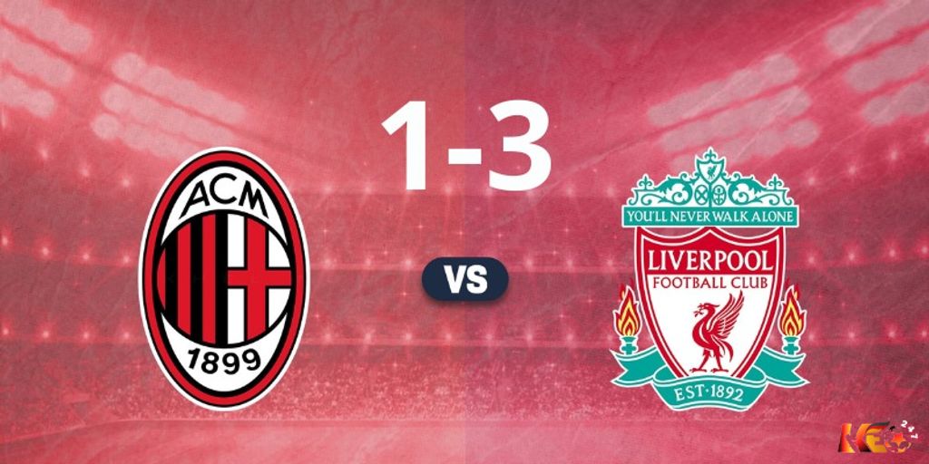 Liverpool thắng AC Milan 1-3 ở trận đầu tiên ra quân C1 Châu Âu  | Keolive247